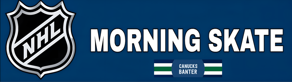 NHL logo with the text 'MORNING SKATE' and 'CANUCKS BANTER' on a blue background